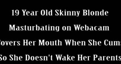 19 YO Skinny Blonde Cums on Webcam - drtuber.com